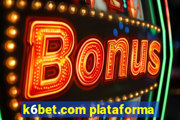 k6bet.com plataforma